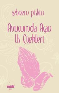 Avucumda Açan Us Çiçekleri