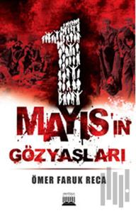 1 Mayıs’ın Gözyaşları