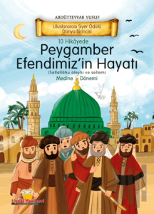 10 Hikayede Peygamber Efendimiz'in Hayatı Medine Dönemi (Ciltli)