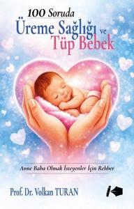 100 Soruda Üreme Sağlığı ve Tüp Bebek
