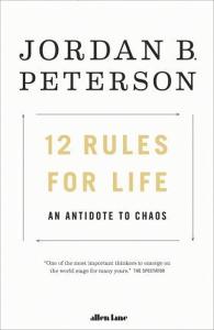 12 Rules for Life: An Antidote to Chaos