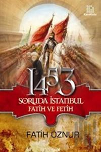 1453 Soruda İstanbul Fatih ve Fetih