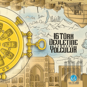 16 Türk Devletine Zamanda Yolculuk (Ciltli)