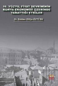 16. Yüzyıl Fiyat Devriminin Konya Ekonomisi Üzerinde Yarattığı Etkiler