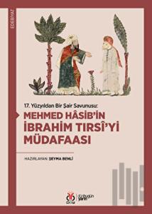 17. Yüzyıldan Bir Şair Savunusu: Mehmed Hasib’in İbrahim Tırsi’yi Müdafaası