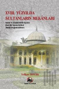 18. Yüzyılda Sultanların Mekanları