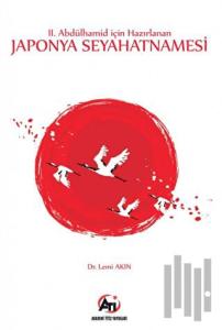 2. Abdülhamid İçin Hazırlanan Japonya Seyahatnamesi