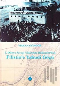 2. Dünya Savaşı Yıllarında Balkanlar'dan Filistin'e Yahudi Göçü