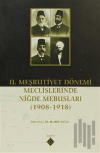 2. Meşrutiyet Dönemi Meclislerinde Niğde Mebusları