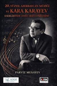 20. Yüzyıl Azerbaycan Müziği ve Kara Karayev Eserlerinde Doğu - Batı Etkileşimi