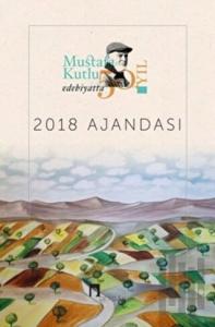 2018 Mustafa Kutlu Ajandası - Edebiyatta 50. Yıl