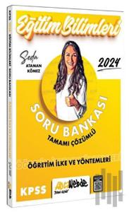 2024 KPSS Eğitim Bilimleri Öğretim İlke ve Yöntemleri Tamamı Çözümlü Soru Bankası