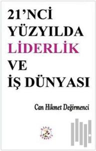 21’nci Yüzyılda Liderlik ve İş Dünyası