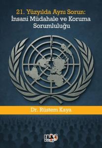 21. Yüzyılda Aynı Sorun: İnsani Müdahale ve Koruma Sorumluluğu