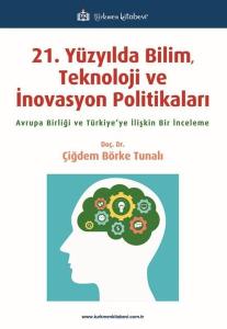 21. Yüzyılda Bilim Teknoloji ve İnovasyon Politikaları