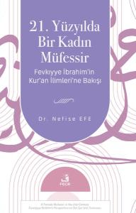 21. Yüzyılda Bir Kadın Müfessir - Fevkıyye İbrahim'in Kur'an İlimleri'ne Bakışı