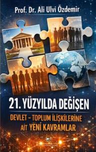 21. Yüzyılda Değişen Devlet - Toplum İlişkilerine Ait Yeni Kavramlar