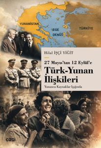 27 Mayıs’tan 12 Eylül’e Türk-Yunan İlişkileri Yunanca Kaynaklar Işığında