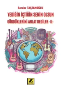 Yediğin İçtiğin Senin Gördüklerini Anlat Dediler-2