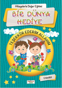 Hikayelerle Değer Eğitimi - Bir Dünya Hediye (Ciltli)