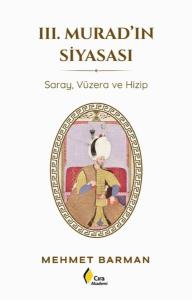 3. Murad'ın Siyasası - Saray Vüzera ve Hizip