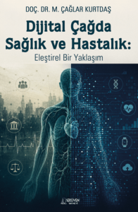 Dijital Çağda Sağlık Ve Hastalık Eleştirel Bir Yaklaşım