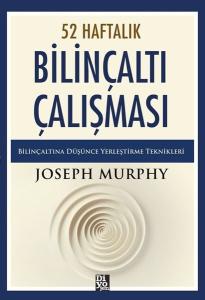 52 Haftalık Bilinçaltı Çalışması - Bilinçaltına Düşünce Yerleştirme Teknikleri