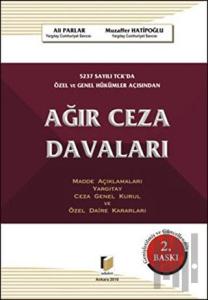 5237 Sayılı TCK'da Özel ve Genel Hükümler Açısından Ağır Ceza Davaları (Ciltli)