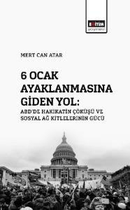 6 Ocak Ayaklanmasına Giden Yol: ABD'de Hakikatin Çöküşü ve Sosyal Ağ