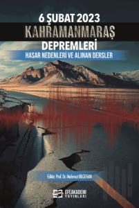 6 Şubat 2023 Kahramanmaraş Depremleri Hasar Nedenleri ve Alınan Dersler