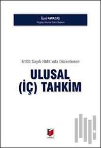 6100 Sayılı HMK'nda Düzenlenen Ulusal (İç) Tahkim