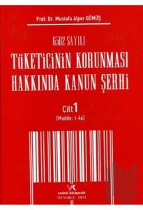 6502 Sayılı Tüketicinin Korunması Hakkında Kanun Şerhi Cilt: 1 (Ciltli)