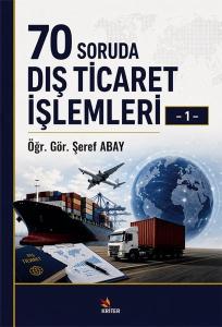 70 Soruda Dış Ticaret İşlemleri - 1