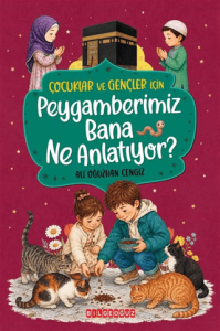 Çocuklar ve Gençler İçin Peygamberimiz Bana Ne Anlatıyor?