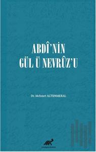 Abdi’nin Gül Ü Nevruz’u