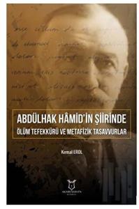 Abdülhak Hâmid’in Şiirinde Ölüm Tefekkürü ve Metafizik Tasavvurlar