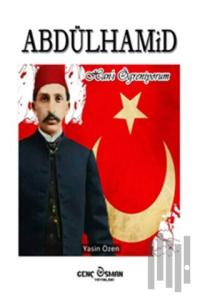 Abdülhamid Han’ı Öğreniyorum