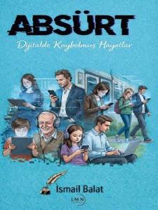 Absürt: Dijitalde Kaybolmuş Hayatlar