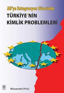 AB'ye Entegrasyon SürecindeTürkiye'nin Kimlik Problemleri
