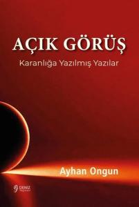 Açık Görüş: Karanlığa Yazılmış Yazılar