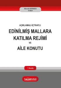 Açıklamalı İçtihatlı Edinilmiş Mallara Katılma Rejimi ve Aile Konutu