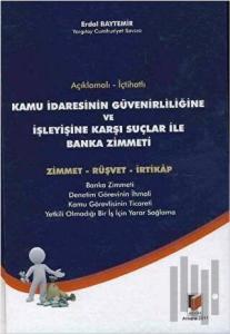 Açıklamalı - İçtihatlı Kamu İdaresinin Güvenirliliğine ve İşleyişine Karşı Suçlar ile Banka Zimmeti (Ciltli)