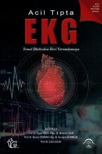 Acil Tıpta EKG - Temel İlkelerden İleri Yorumlamaya