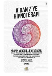 A'dan Z'ye Hipnoterapi 5.Kitap-Kronik Yorgunluk Sendromu