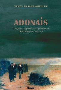 Adonais - Endymion Hyperion ve Diğer Eserlerin Yazarı John Keats'se Bir Ağıt