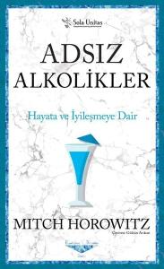 Adsız Alkolikler - Hayata ve İyileşmeye Dair