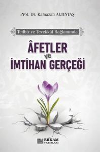 Afetler ve İmtihan Gerçeği - Tedbir ve Tevekkül Bağlamında