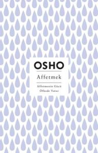 Affetmek - Affetmenin Gücü Öfkede Yatar