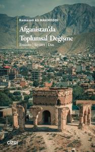 Afganistan’da Toplumsal Değişme: Etnisite - Siyaset - Din