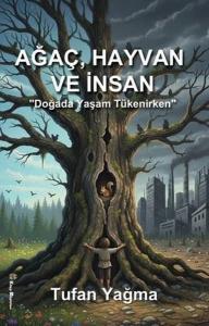 Ağaç, Hayvan ve İnsan - Doğada Yaşam Tükenirken